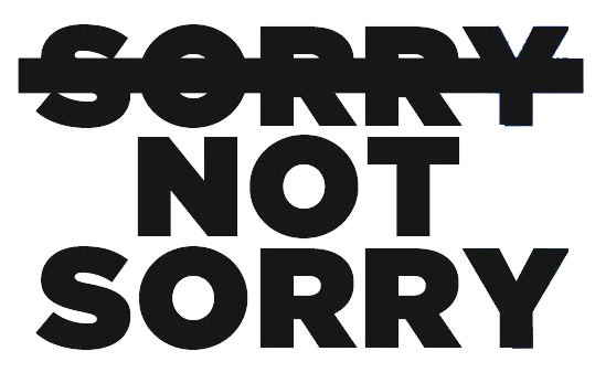 Image result for Sorry, not sorry